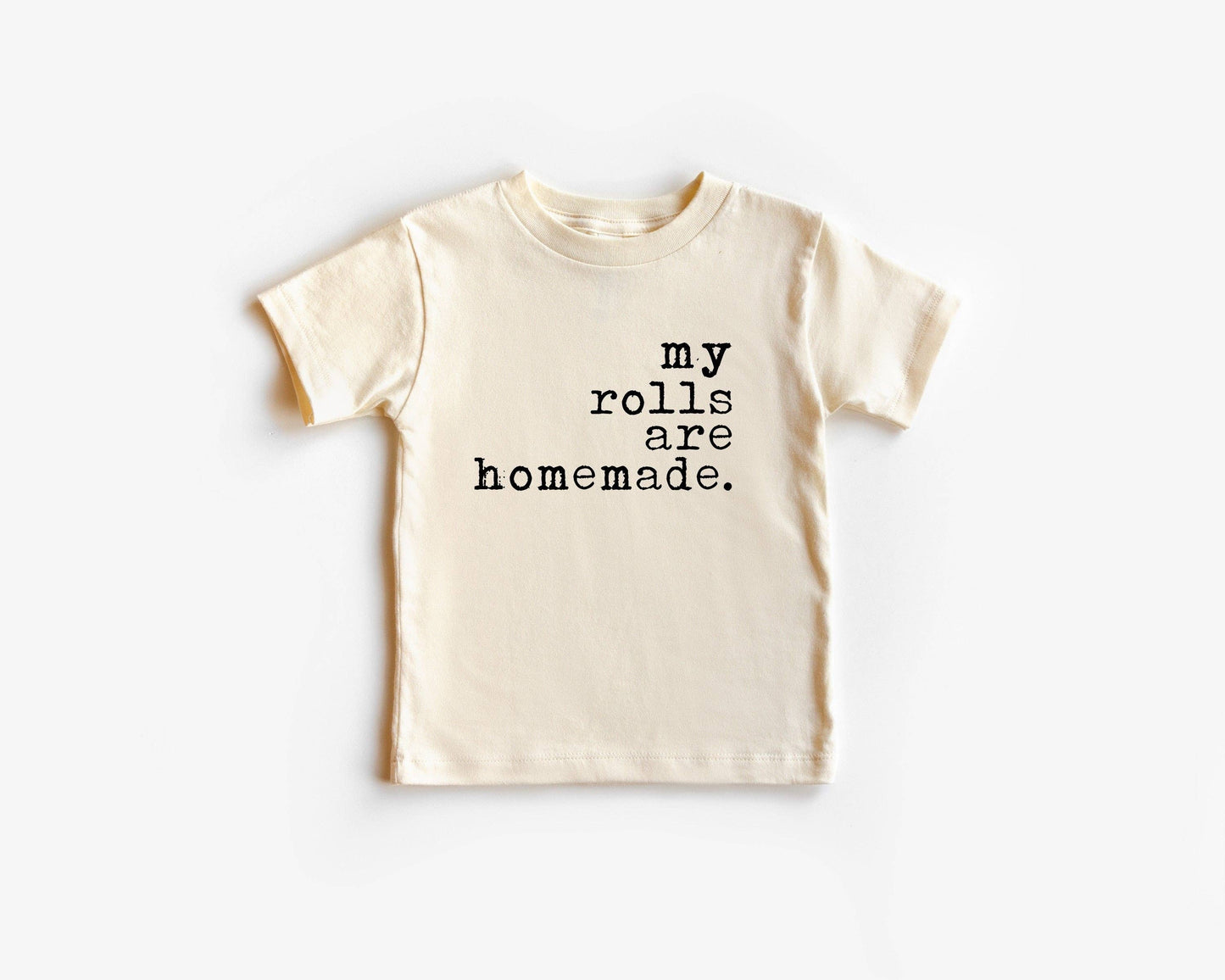 Wildflowers + Cotton - My Rolls Are Homemade: Short Sleeve T-shirt / 5/6